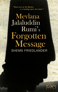 Mevlana Jalaluddin Rumi's Forgotten Message