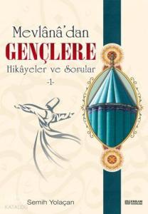 Mevlana'dan Gençlere Hikayeler ve Sorular 1