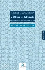 Mezheb İmamlarının Cuma Namazı Hakkındaki Görüşleri ve Delilleri