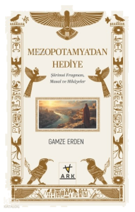 Mezopotamya’dan Hediye ;Şiirimsi Fragman, Masal ve Hikâyeler