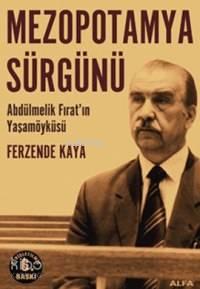 Mezopotamya Sürgünü; Abdülmelik Fırat'ın Yaşam Öyküsü
