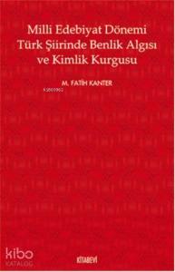Milli Edebiyat Dönemi Türk Şiirinde Benlik Algısı ve Kimlik Kurgusu