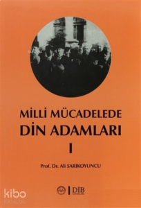 Milli Mücadelede Din Adamları 1;Ahmet Hulusi, Mehmet Rifat, Hacı Tevfik ve Abdurrahman Kamil Efendiler