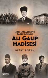 Milli Mücadele'ye Darbe Girişimi: Ali Galip Hadisesi
