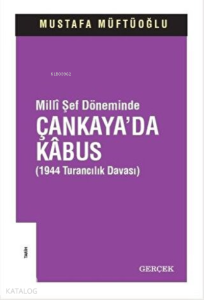 Milli Şef Döneminde Çankaya'da Kabus