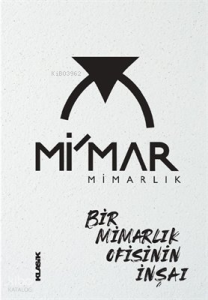Mi'mar Mimarlık - Bir Mimarlık Ofisinin İnşaı (Ciltli)