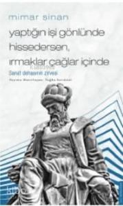 Mimar Sinan / Yaptığın İşi Gönlünde Hissedersen, Irmaklar Çağlar İçinde; Sanatsal Dehanın Zirvesi