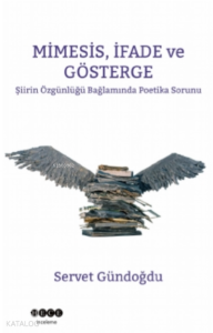 Minesis, İfade ve Gösterge;Şiirin Özgünlüğü Bağlamında Poetika Sorunu