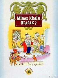 Miras Kimin Olacak