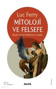 Mitoloji ve Felsefe;Büyük Yunan Mitlerinin Anlamı