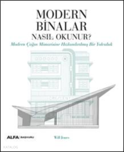 Modern Binalar Nasıl Okunur?;Modern Çağın Mimarisine Hızlandırılmış Bir Yolculuk