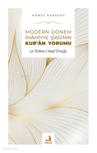 Modern Dönem İmamiyye Şiasının Kur'an Yorumu;(et-Tefsîru’l-kâşif Örneği)