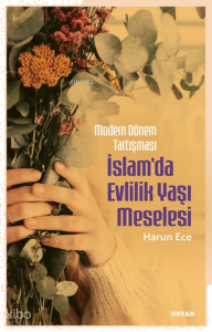 Modern Dönem Tartışması - İslam'da Evlilik Yaşı Meselesi