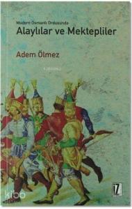 Modern Osmanlı Ordusunda Alaylılar ve Mektepliler