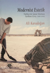 Modernist Estetik;Türkiye'de Sanat Sineması Tarihine Giriş (1896 - 2000)