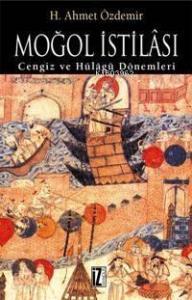 Moğol İstilası; Cengiz ve Hülâgû Dönemleri