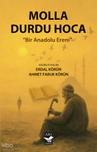 Molla Durdu Hoca;Bir Anadolu Ereni