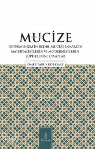 Mucize; Determinizmin Reddi, Mucize İnkarcısı Materyalistlerin ve Modernistlerin Şüphelerine Cevaplar