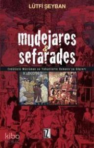 Mudejares & Sefarades; Endülüslü Müslüman ve Yahudilerin Osmanlı'ya Göçleri
