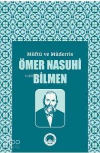 Müftü ve Müderris Ömer Nasuhi Bilmen Sempozyum Tebliğleri