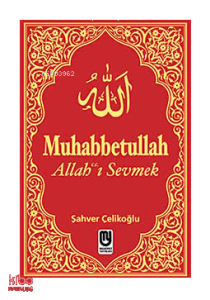 Muhabbetullah Allah'ı Sevme