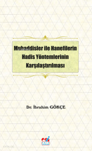 Muhaddisler ile Hanefilerin Hadis Yöntemlerinin Karşılaştırılması