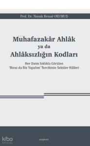 Muhafazakâr Ahlâk ya da Ahlâksızlığın Kodları