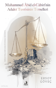 Muhammed Âbid el-Câbirî’nin Adalet Teorisinin Temelleri
