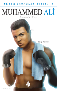 Muhammed Ali ;Örnek İnsanlar Dizisi - 3 - (Cassius M. Clay)