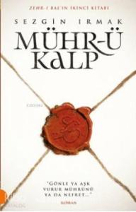 Mühr-ü Kalp; Gönle ya Aşk Vurur Mührünü ya da Nefret