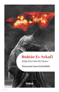 Muhtâr Es-Sekafi;Şiiliğe Dair Farklı Bir Okuma