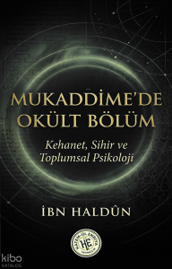 Mukaddime'de Okült Bölüm - İbn Haldun;Kehanet Sihir ve Toplumsal Psikoloji