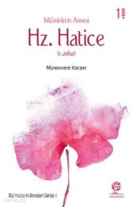 Mü'minlerin Annesi Hz. Hatice (r.anha); Mü'minlerin Anneleri Serisi - 1