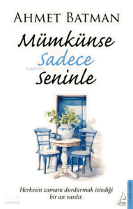 Mümkünse Sadece Seninle;Herkesin Zamanı Durdurmak İstediği Bir An Vardır