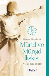 Mürid ve Mürşid İlişkisi;Mesnevi Hikayeleri 4