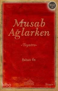 Musab Ağlarken; Şaban Öz Kitaplığı 15
