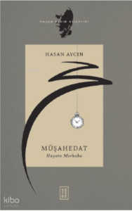 Müşahedat;Hayata Merhaba