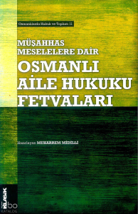 Müşahhas Meselelere Dair ;Osmanlı Aile Hukuku Fetvaları