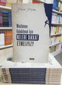 Müslüman Kalabilmek İçin Nelere Dikkat Etmeliyiz