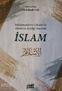 Müslümanların Cehaleti İle Alimlerin Acizliği Arasında İslam