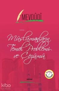 Müslümanların Temel Problemi ve Çözümü