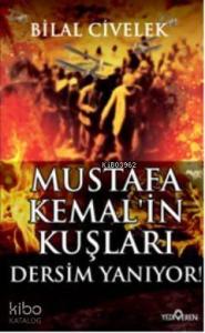 Mustafa Kemalin Kuşları; Dersim Yanıyor