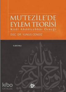 Mu'tezile'de Eylem Teorisi; Kâdî Abdülcebbâr Örneği
