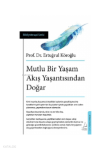 Mutlu Bir Yaşam Akış Yaşantısından Doğar