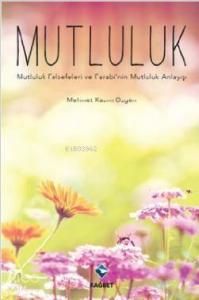 Mutluluk; Mutluluk Felsefeleri ve Farabi'nin Mutluluk Anlayışı