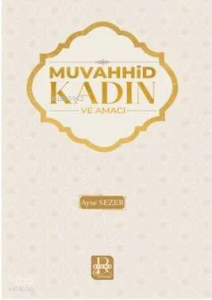 Muvahhid Kadın ve Amacı