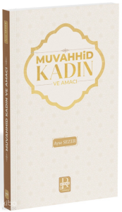 Muvahhid Kadın ve Amacı