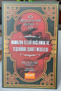 Namazda Elleri Bağlamak Ve Teşehüdde İşaret Meselesi