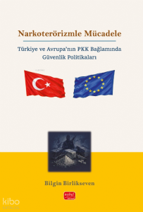 Narkoterorizmle Mücadele; Türkiye ve Avrupa'nın PKK Bağlamında Güvenlik Politikaları