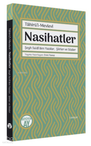 Nasihatler ;Şeyh Sa‘dî’den Yazılar, Şiirler ve Sözler